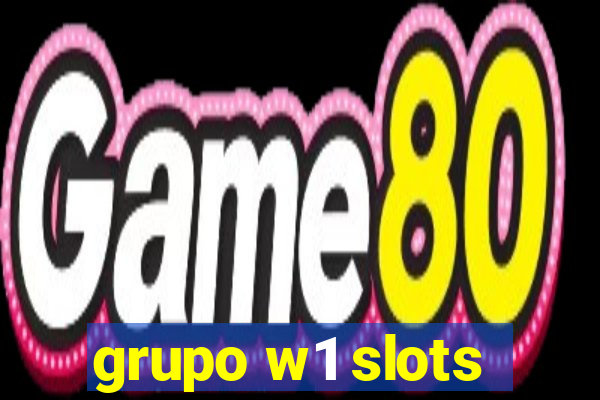 grupo w1 slots